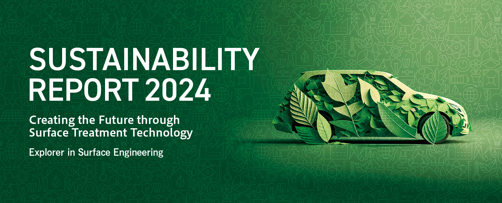 SUSTAINABILITY REPORT 2023 表面処理技術から未来を創造する Explorer in Surface Engineering